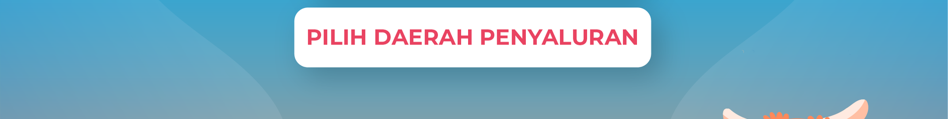Pilih daerah penyaluran Pilih daerah penyaluran