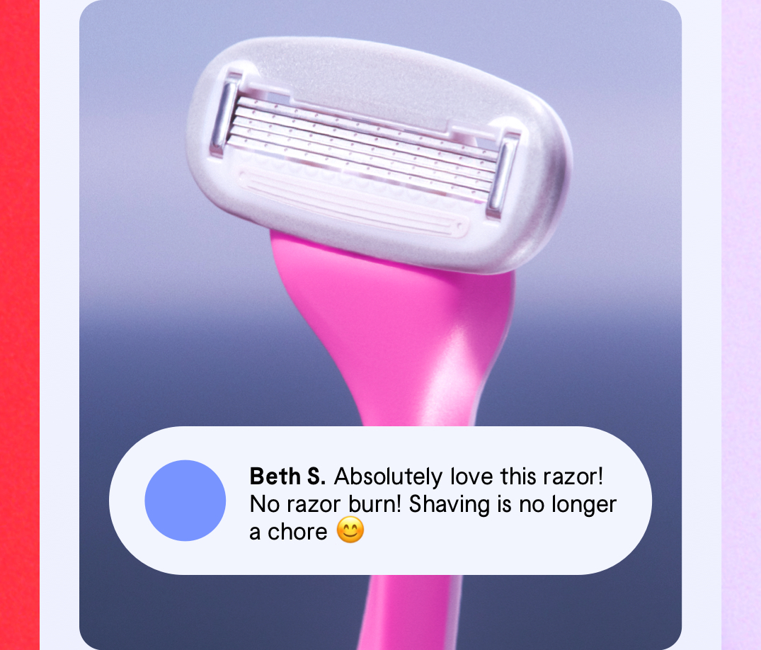 Absolutely love this razor! No razor burn! Shaving is no longer a chore.
