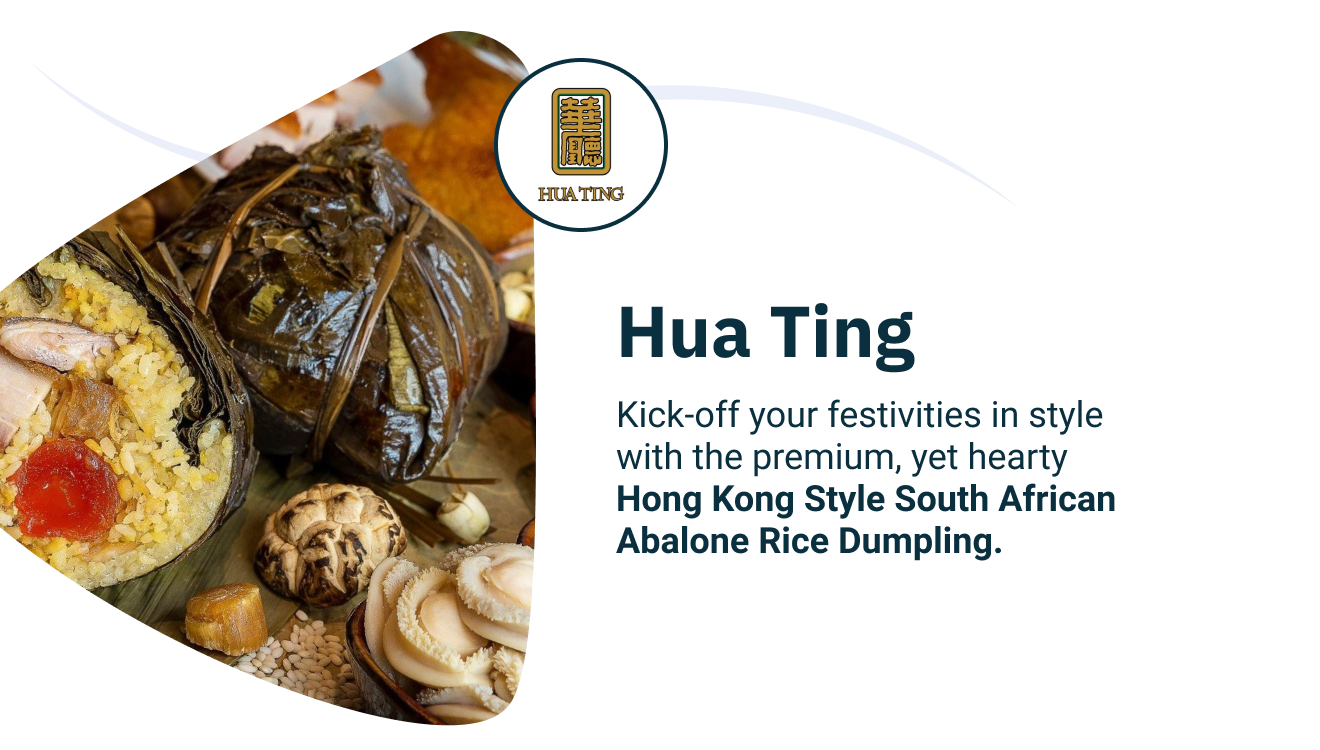 Hua Ting | Kick-off your festivities in style with the premium, yet hearty Hong Kong Style South African Abalone Rice Dumpling. 